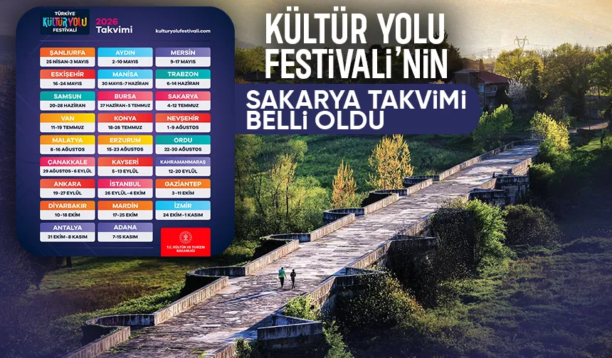 Kültür Yolu Festivali’nin Sakarya takvimi açıklandı