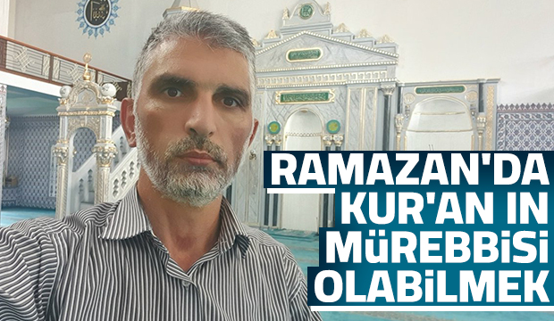 Kur'an ın Mürebbisi Olmak