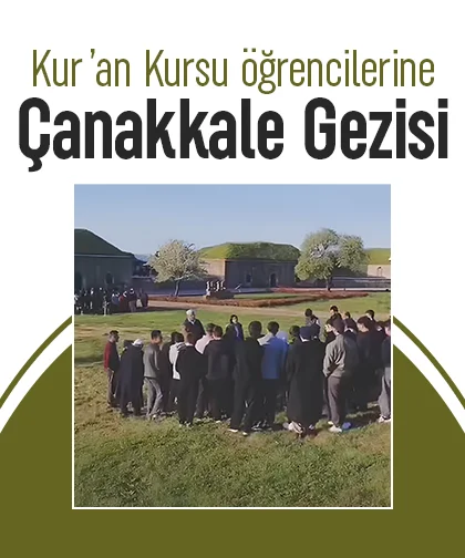 Kur’an Kursu öğrencilerine Çanakkale gezisi