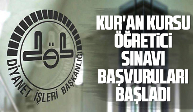 Kuran Kursu öğretici sınavı başvuruları başladı