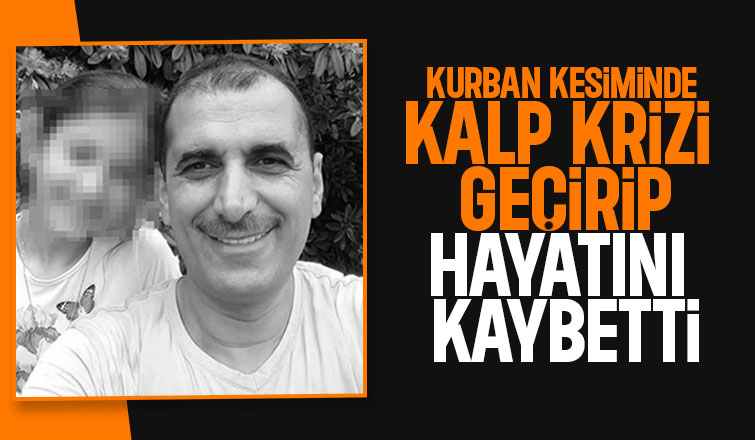 Kurban kesilirken kalp krizi geçirip hayatını kaybetti