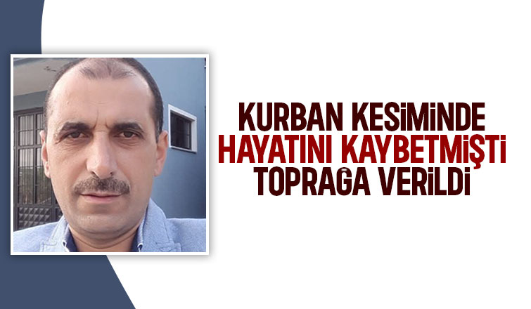 Kurban kesiminde hayatını kaybeden 4 çocuk babasına acı veda