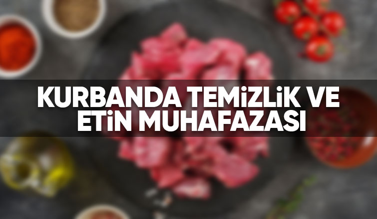 KURBANDA TEMİZLİK VE ETİN MUHAFAZASI