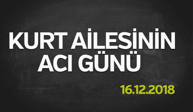 Kurt Ailesinin Acı Günü