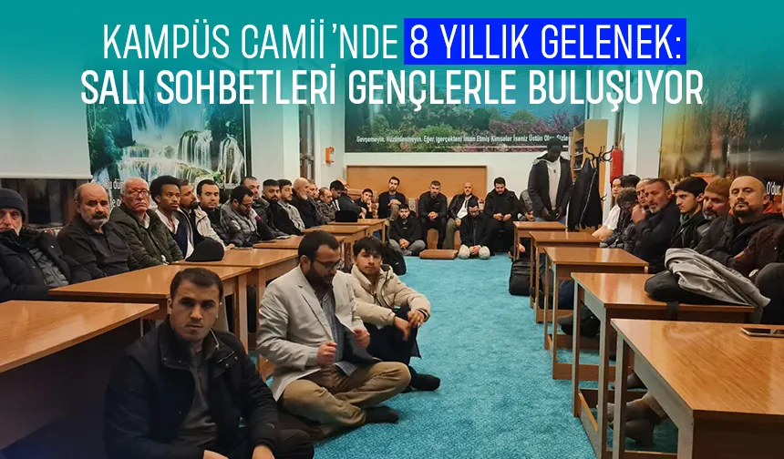 Kampüs Camii'nde Salı Sohbetlerinde konuk : Prof. Dr. Muhammed Aydın