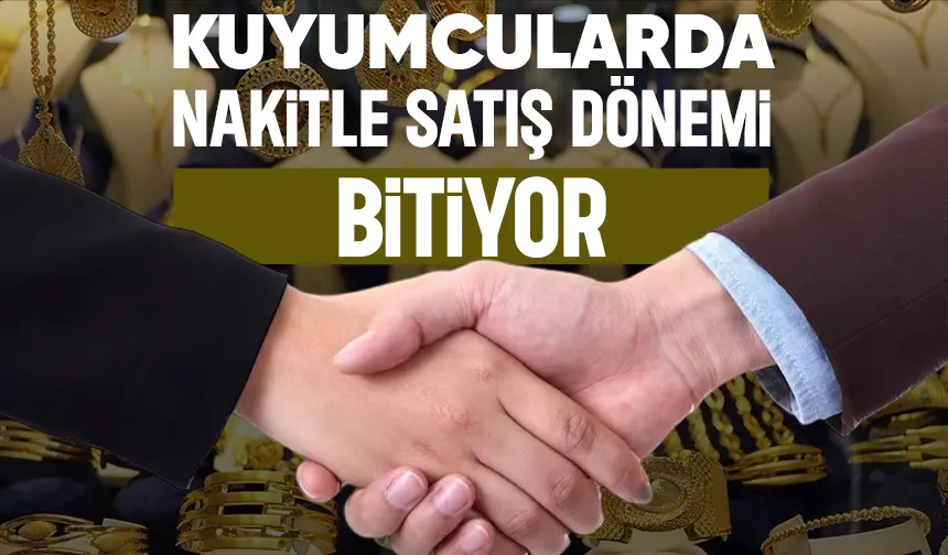 Kuyumcularda nakitle satış bitiyor; Kartlı ve İbanlı ödeme dönemi başlıyor