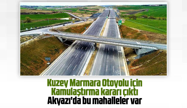 Kuzey Marmara Otoyolu için Kamulaştırma kararı çıktı