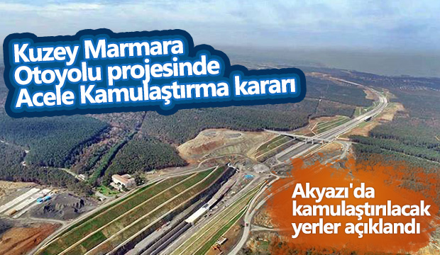 Kuzey Marmara Otoyolu projesinde  Acele Kamulaştırma kararı