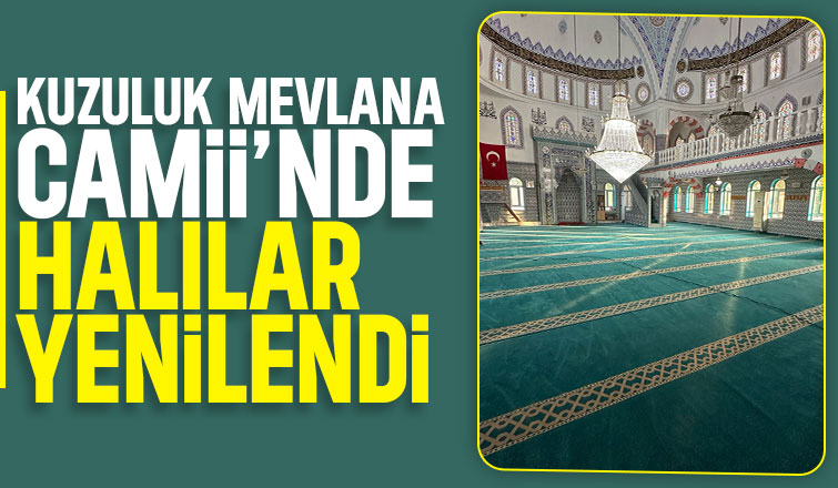 Kuzuluk Mevlana Camii’nde halılar yenilendi