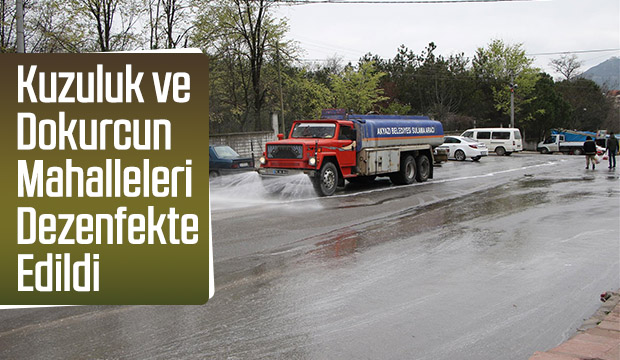 Kuzuluk ve Dokurcun Mahalleleri Dezenfekte Edildi