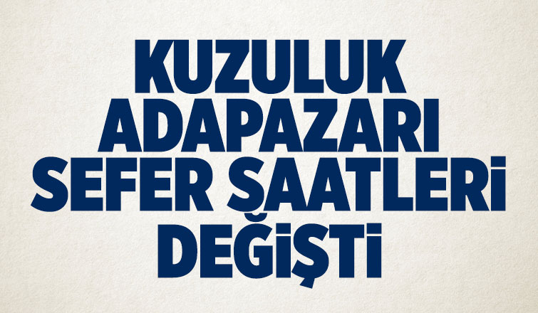 Kuzuluk-Adapazarı sefer saatlerinde değişiklik