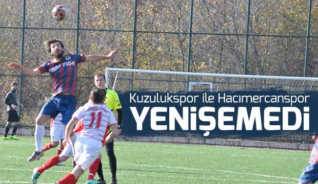 Kuzulukspor İle Hacımercanspor Yenişemedi