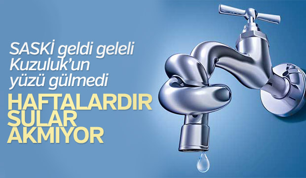 Kuzuluk'ta su kesintileri halkı bezdirdi