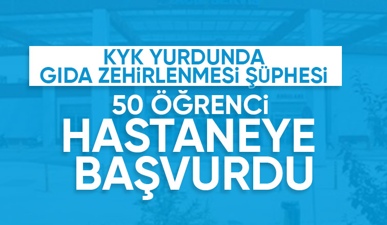 KYK yurdunda gıda zehirlenmesi iddiası