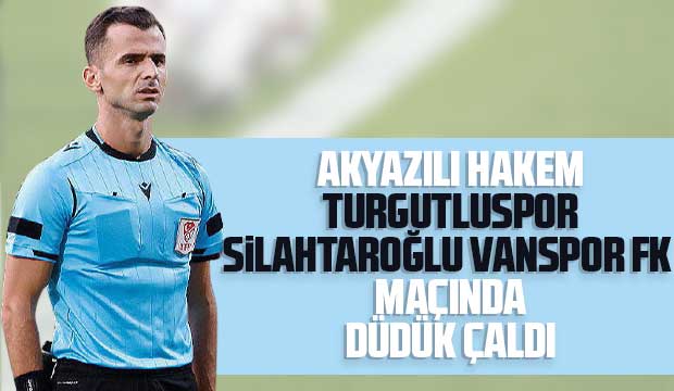 Levent Gümüşdere 2. lig maçını yönetti