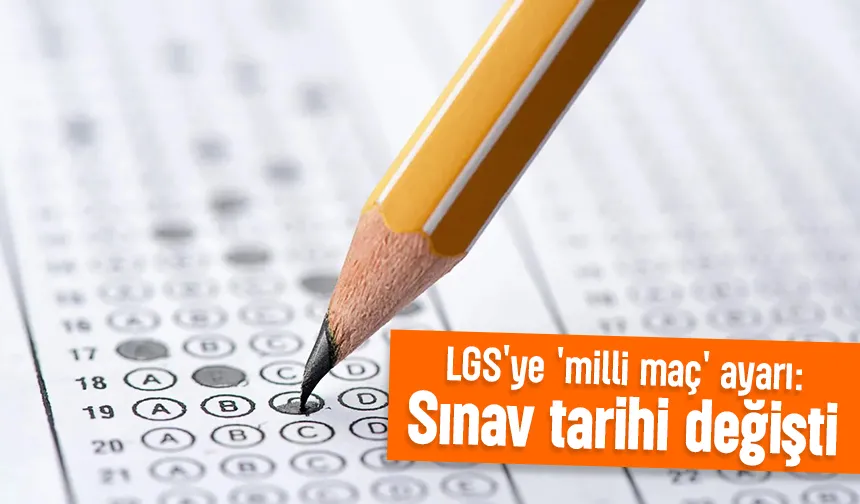 LGS tarihi değişti; İşte yeni tarih