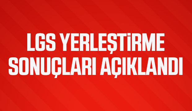 LGS yerleştirme sonuçları açıklandı