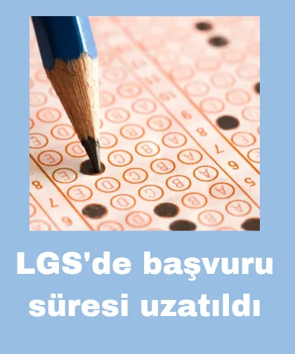 LGS'de başvuru süresi uzatıldı