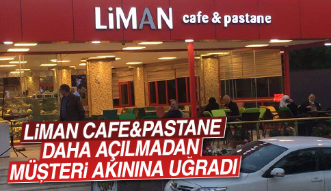 Liman Cafe&Pastane Açılmadan Müşterilerin Akımına Uğruyor