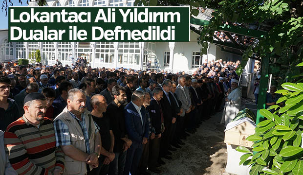 Lokantacı Ali Yıldırım Dualar ile Defnedildi
