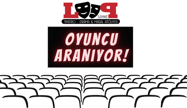 Loop Sahne Oyuncularını Arıyor