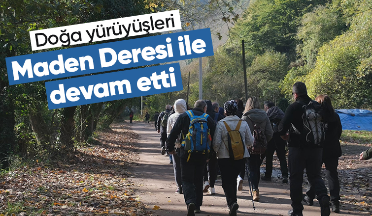 Maden Deresi'nde doğa yürüyüşü yaptılar