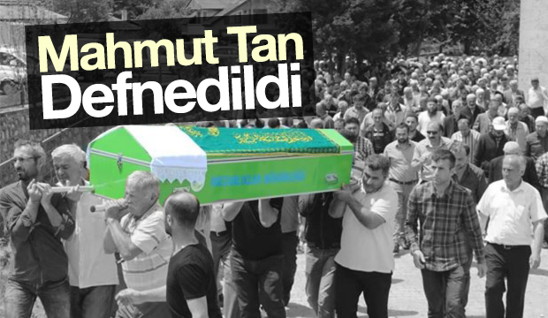 Mahmut Tan Defnedildi