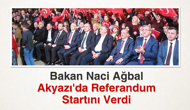 Maliye Bakanı Naci Ağbal Akyazı da 