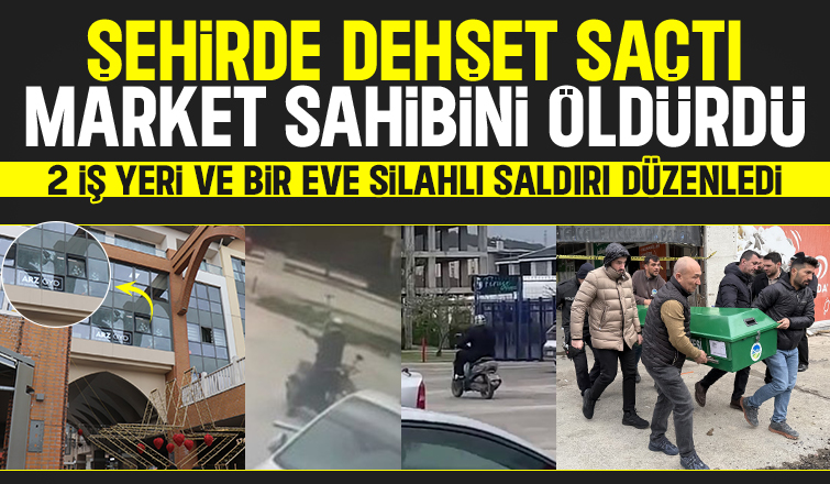 Market sahibini öldürüp, 3 ayrı yere silahlı saldırı düzenledi