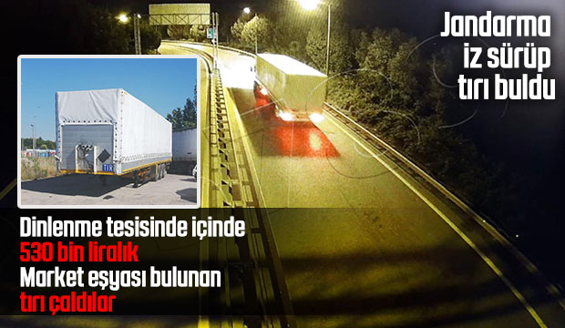 Market ürünlerinin bulunduğu tırı çaldılar