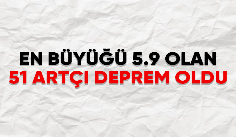 Marmara beşik gibi 51 artçı deprem oldu