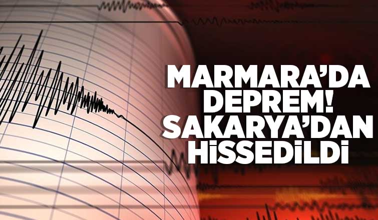 Marmara'da deprem, Sakarya'dan da hissedildi