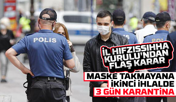 Maske takmayana ikinci ihlalde 3 gün karantina
