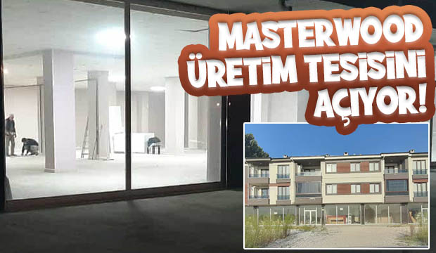 MasterWood Üretim Tesisini Açıyor