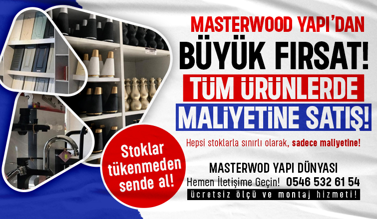 Masterwood Yapı’dan Büyük Fırsat! Tüm Ürünlerde Maliyetine Satış!