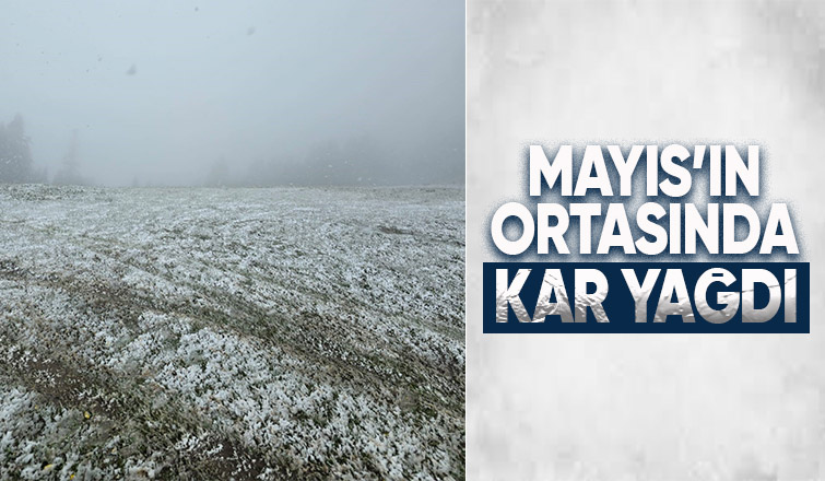 Mayıs ayında kar yağdı