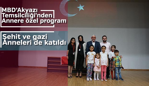 MBD Akyazı Temsilciliğinden Annere özel program Şehit ve gazi anneleri de katıldı