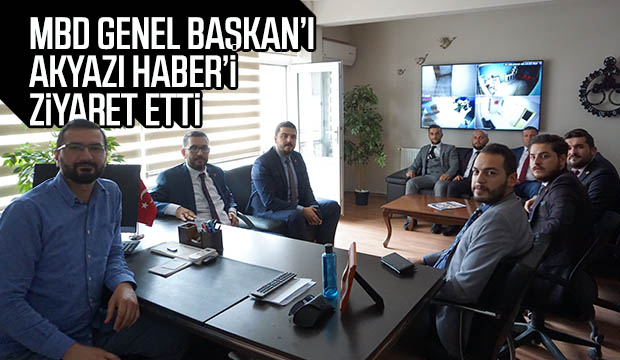 MBD Akyazılı Genel Başkanı Akyazı haberi Ziyaret Etti