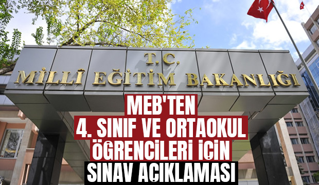 MEB'ten 4. sınıf ve ortaokul öğrencileri için sınav açıklaması