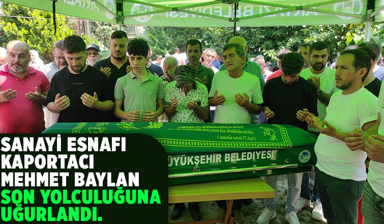 Mehmet Baylan dualarla defnedildi.    