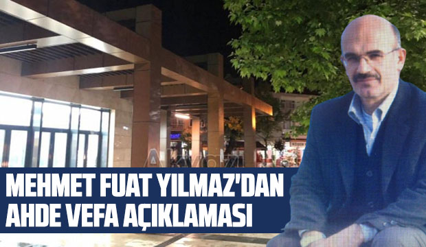 Mehmet Fuat Yılmaz'dan Ahde Vefa açıklaması