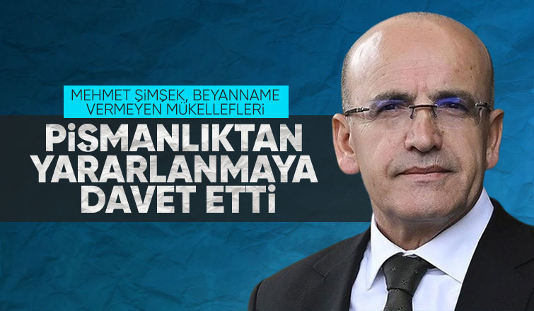 Mehmet Şimşek, beyanname vermeyen mükellefleri pişmanlıktan yararlanmaya davet etti