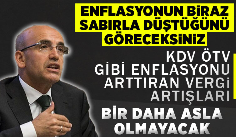 Mehmet Şimşek: KDV, ÖTV gibi enflasyonu artıran vergi artışları tekrarlanmayacak