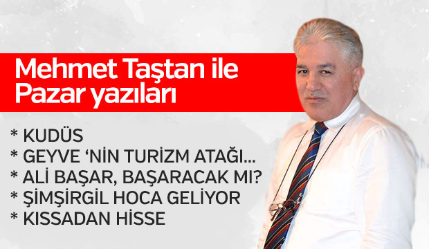 MEHMET TAŞTAN İLE PAZAR YAZILARI