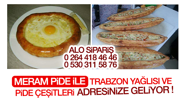 Meram Pide ile Trabzon Yağlısı ve Pide Çeşitleri Adresinize Geliyor