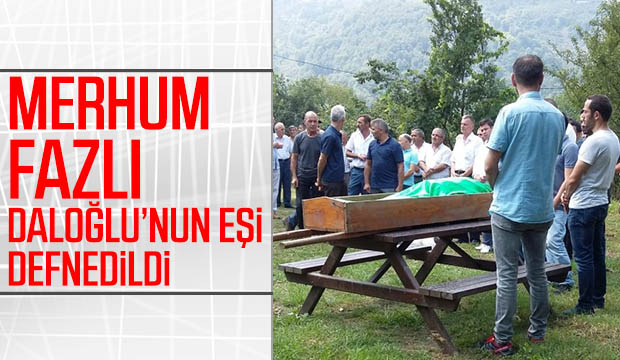 Merhum Fazlı Daloğlunun Eşi defnedildi