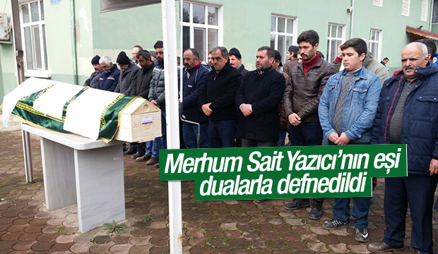 Merhum Sait Yazıcı'nın Eşi Defnedildi