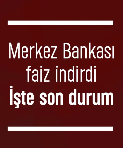 Merkez Bankası fazileri indirdi; İşte yeni oranlar