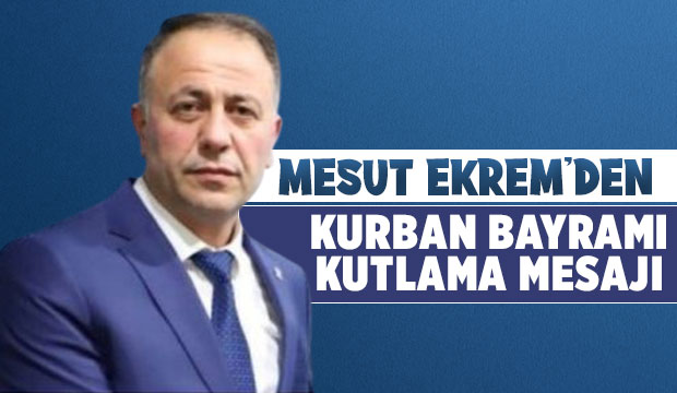 Mesut Ekrem'den bayram mesajı