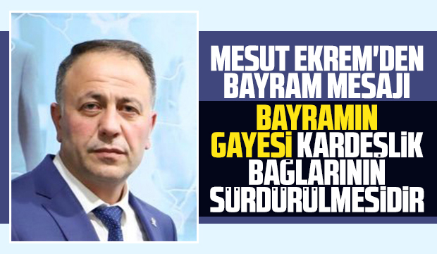 Mesut Ekrem'den bayram mesajı